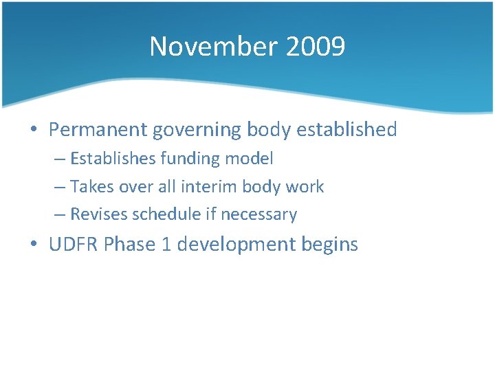 November 2009 • Permanent governing body established – Establishes funding model – Takes over