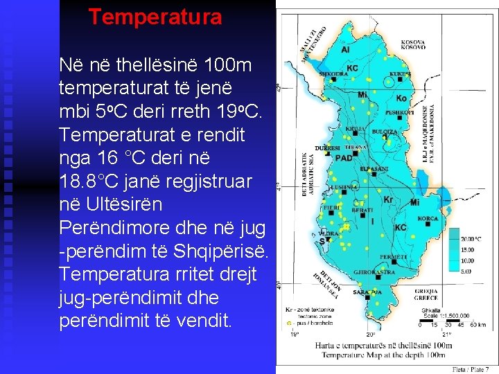 Temperatura Në në thellësinë 100 m temperaturat të jenë mbi 5 o. C deri Temperatura Në në thellësinë 100 m temperaturat të jenë mbi 5 o. C deri