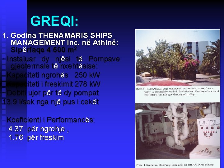 GREQI: 1. Godina THENAMARIS SHIPS MANAGEMENT Inc. në Athinë: Sipërfaqe 4 500 m 2 GREQI: 1. Godina THENAMARIS SHIPS MANAGEMENT Inc. në Athinë: Sipërfaqe 4 500 m 2