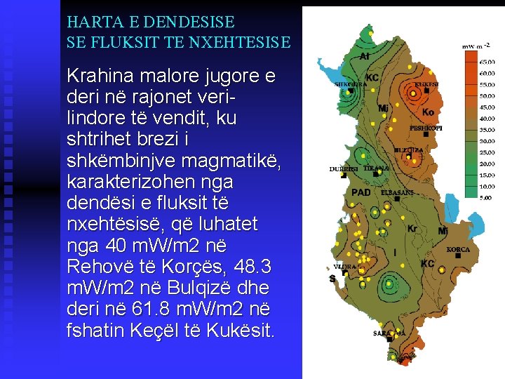 HARTA E DENDESISE SE FLUKSIT TE NXEHTESISE Krahina malore jugore e deri në rajonet HARTA E DENDESISE SE FLUKSIT TE NXEHTESISE Krahina malore jugore e deri në rajonet