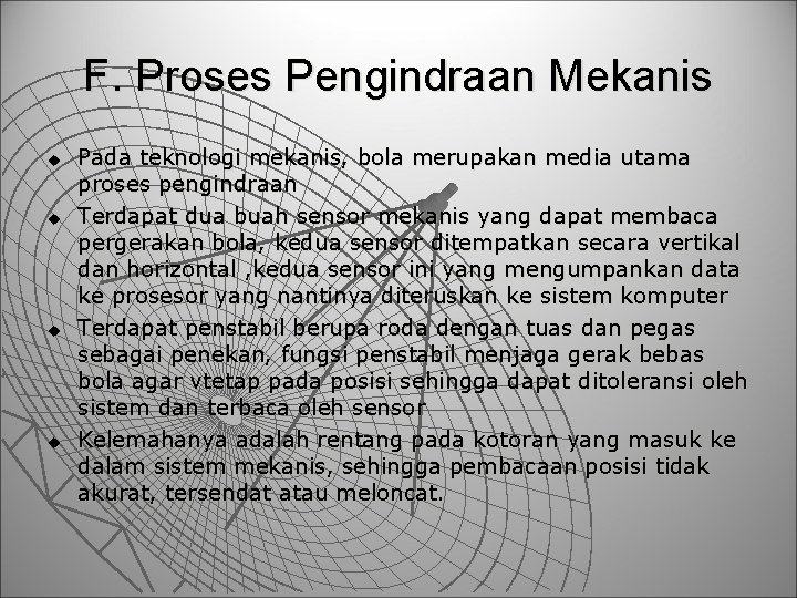 F. Proses Pengindraan Mekanis u u Pada teknologi mekanis, bola merupakan media utama proses F. Proses Pengindraan Mekanis u u Pada teknologi mekanis, bola merupakan media utama proses