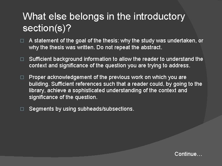 What else belongs in the introductory section(s)? � A statement of the goal of