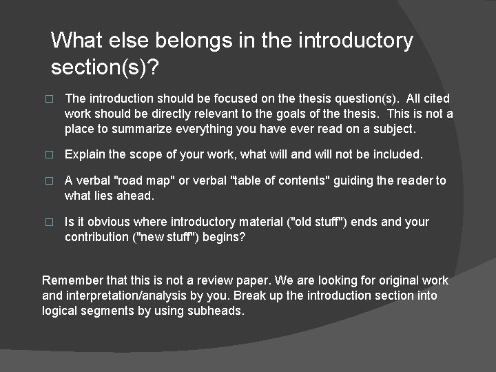 What else belongs in the introductory section(s)? � The introduction should be focused on