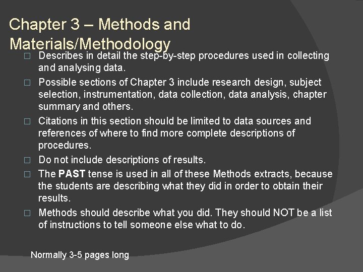 Chapter 3 – Methods and Materials/Methodology � � � Describes in detail the step-by-step