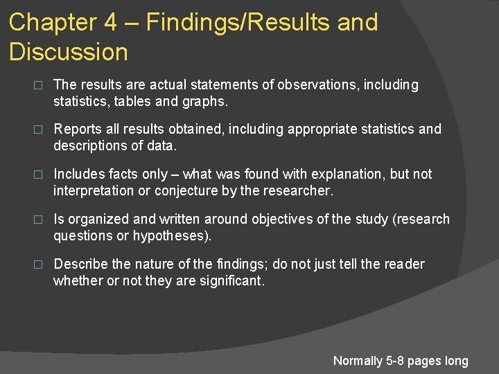 Chapter 4 – Findings/Results and Discussion � The results are actual statements of observations,