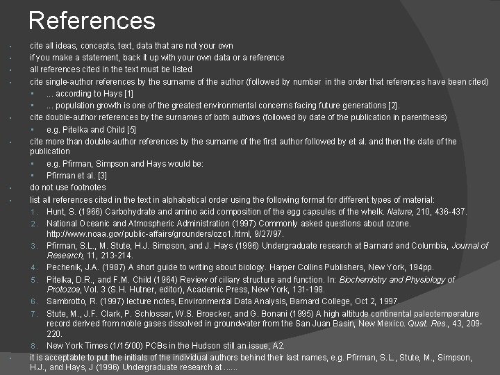 References • • • cite all ideas, concepts, text, data that are not your