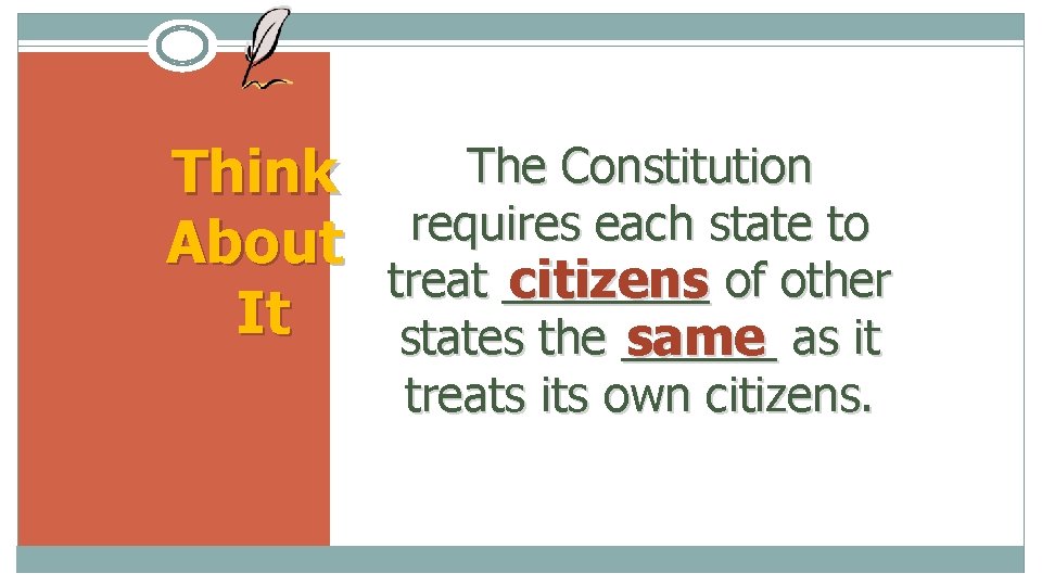 The Constitution Think requires each state to About treat ____ citizens of other It