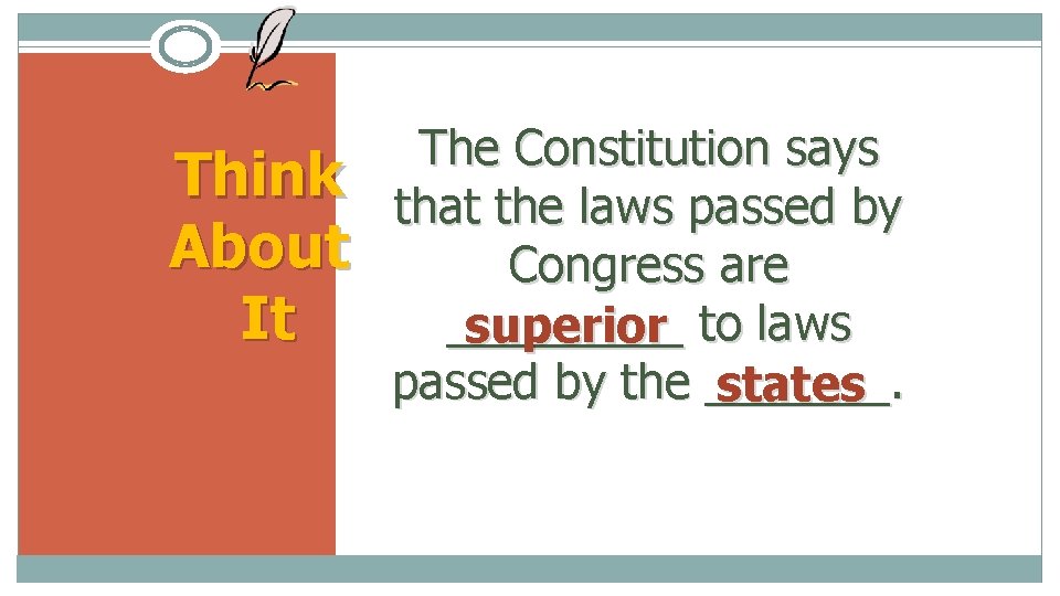 Think About It The Constitution says that the laws passed by Congress are _____