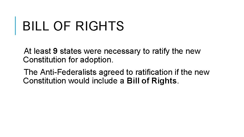 BILL OF RIGHTS At least 9 states were necessary to ratify the new Constitution