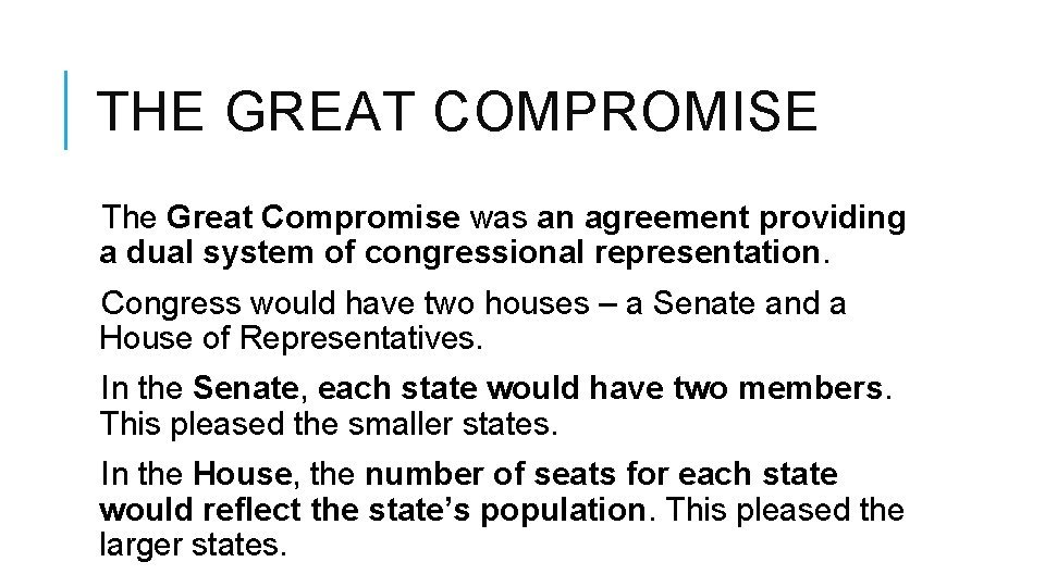 THE GREAT COMPROMISE The Great Compromise was an agreement providing a dual system of