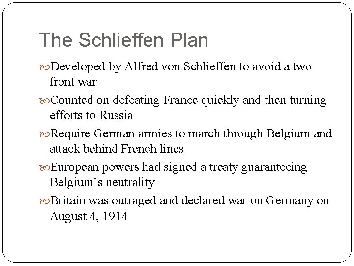 The Schlieffen Plan Developed by Alfred von Schlieffen to avoid a two front war