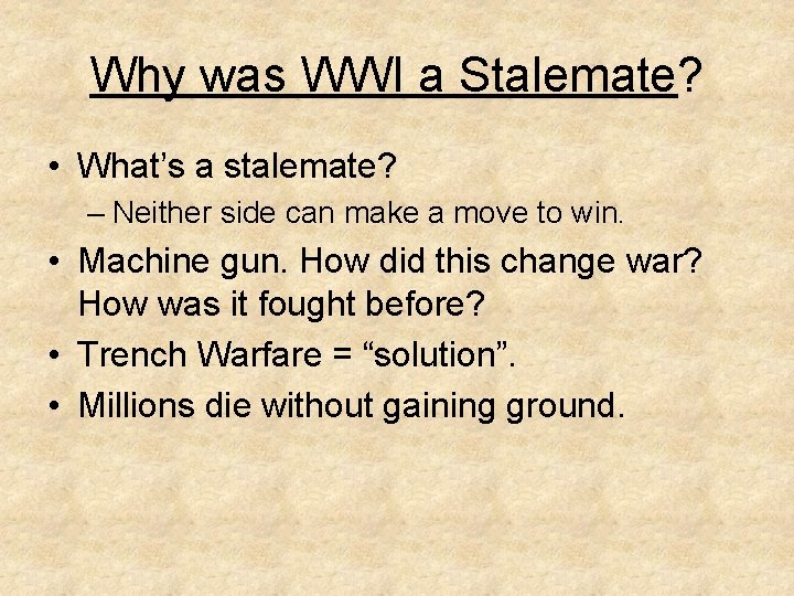 Why was WWI a Stalemate? • What’s a stalemate? – Neither side can make