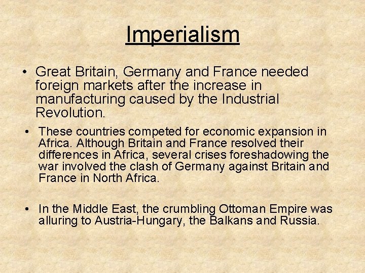 Imperialism • Great Britain, Germany and France needed foreign markets after the increase in