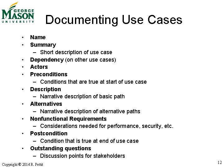 Documenting Use Cases • • • Name Summary – Short description of use case