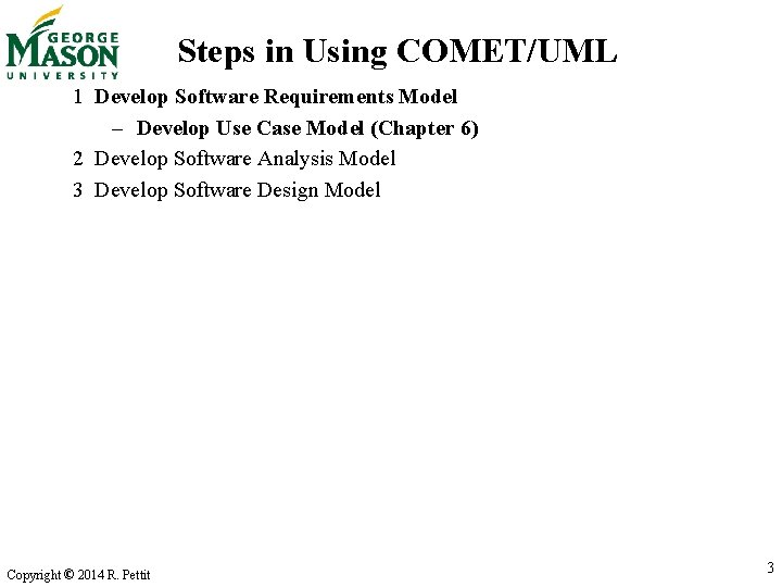 Steps in Using COMET/UML 1 Develop Software Requirements Model – Develop Use Case Model