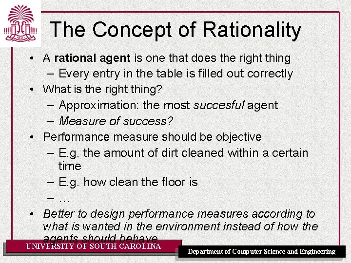The Concept of Rationality • A rational agent is one that does the right