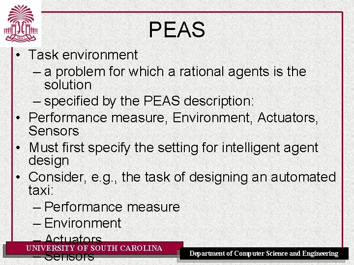 PEAS • Task environment – a problem for which a rational agents is the
