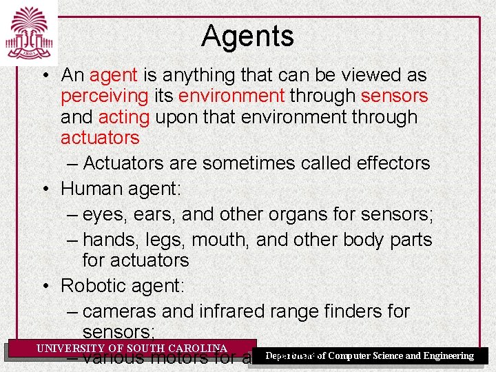 Agents • An agent is anything that can be viewed as perceiving its environment
