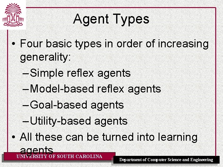 Agent Types • Four basic types in order of increasing generality: – Simple reflex