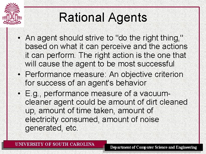 Rational Agents • An agent should strive to "do the right thing, " based