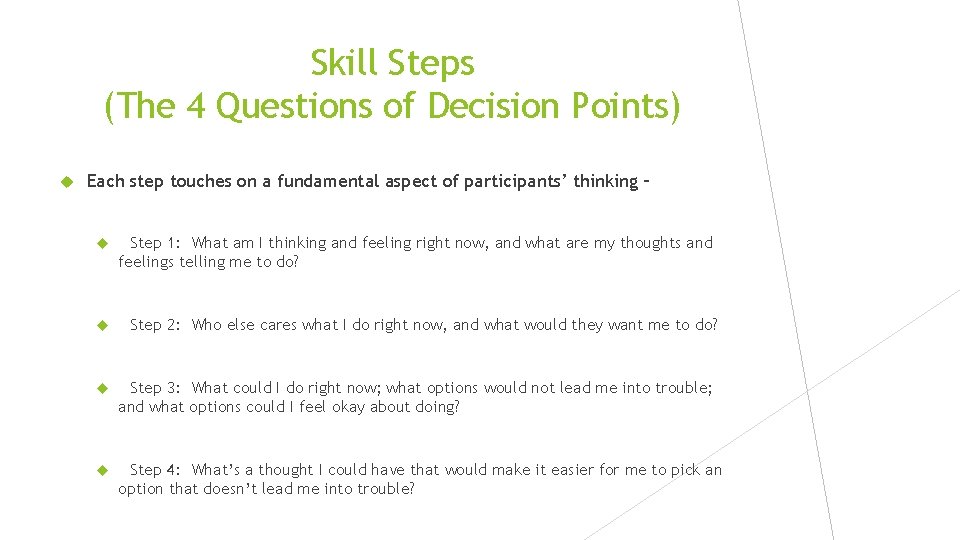 Skill Steps (The 4 Questions of Decision Points) Each step touches on a fundamental