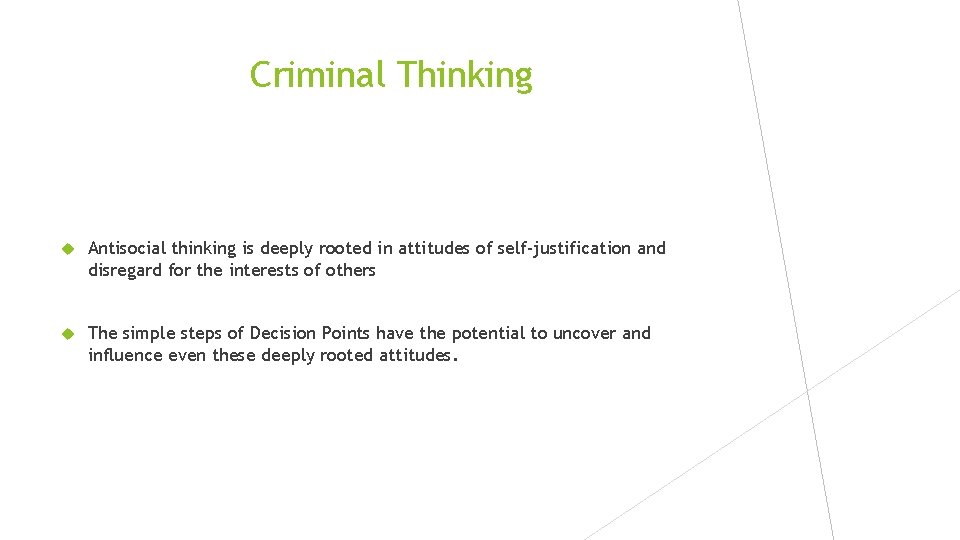 Criminal Thinking Antisocial thinking is deeply rooted in attitudes of self-justification and disregard for