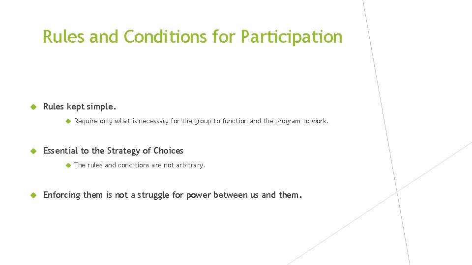 Rules and Conditions for Participation Rules kept simple. Require only what is necessary for
