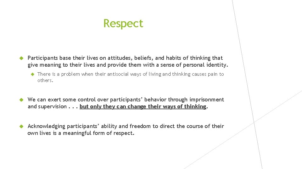 Respect Participants base their lives on attitudes, beliefs, and habits of thinking that give