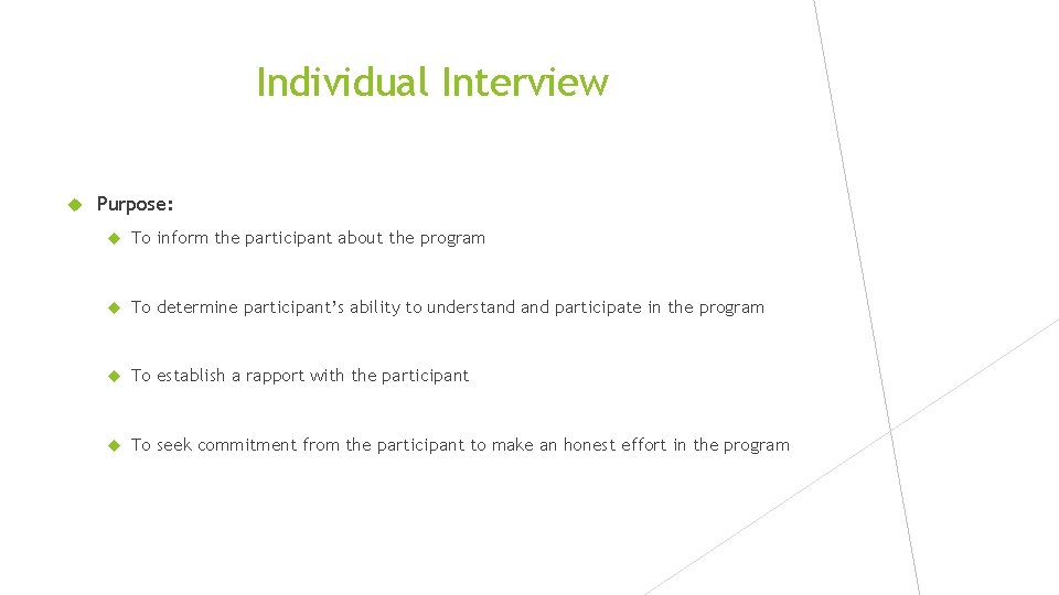 Individual Interview Purpose: To inform the participant about the program To determine participant’s ability