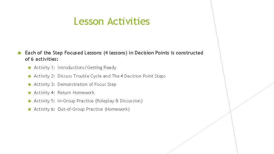 Lesson Activities Each of the Step Focused Lessons (4 lessons) in Decision Points is