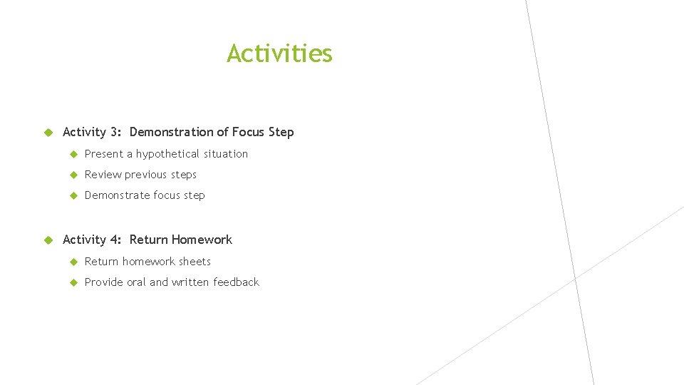 Activities Activity 3: Demonstration of Focus Step Present a hypothetical situation Review previous steps