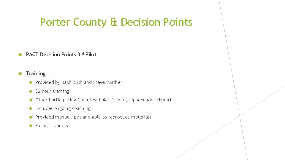 Porter County & Decision Points PACT Decision Points 3 rd Pilot Training Provided by