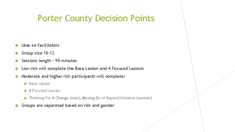 Porter County Decision Points Uses co-facilitators Group size 10 -12 Sessions length – 90