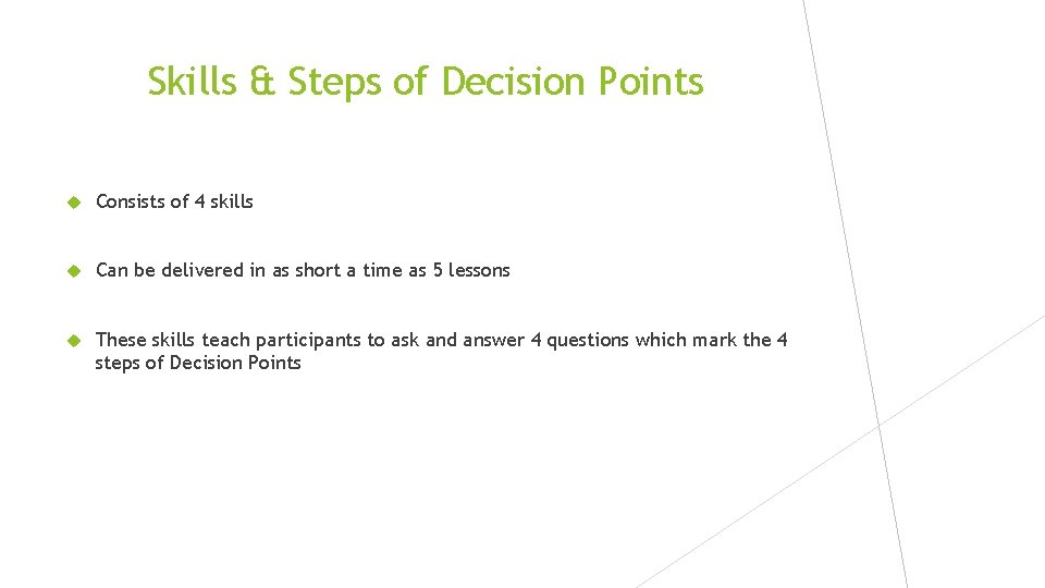 Skills & Steps of Decision Points Consists of 4 skills Can be delivered in