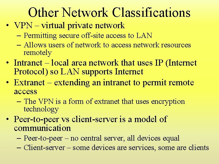 Other Network Classifications • VPN – virtual private network – Permitting secure off-site access Other Network Classifications • VPN – virtual private network – Permitting secure off-site access