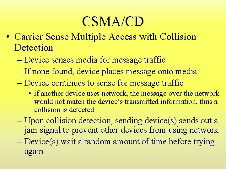 CSMA/CD • Carrier Sense Multiple Access with Collision Detection – Device senses media for CSMA/CD • Carrier Sense Multiple Access with Collision Detection – Device senses media for
