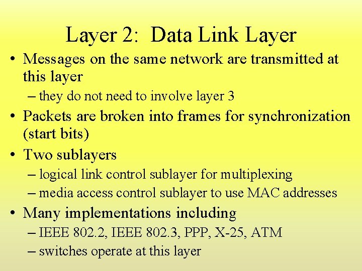 Layer 2: Data Link Layer • Messages on the same network are transmitted at Layer 2: Data Link Layer • Messages on the same network are transmitted at
