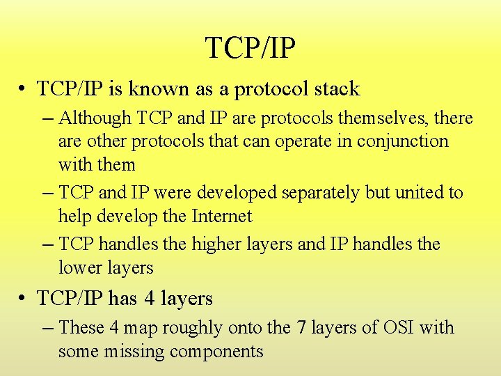 TCP/IP • TCP/IP is known as a protocol stack – Although TCP and IP TCP/IP • TCP/IP is known as a protocol stack – Although TCP and IP