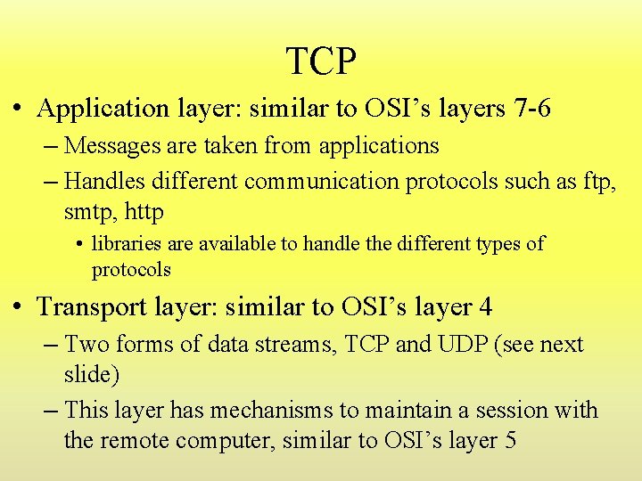 TCP • Application layer: similar to OSI’s layers 7 -6 – Messages are taken TCP • Application layer: similar to OSI’s layers 7 -6 – Messages are taken