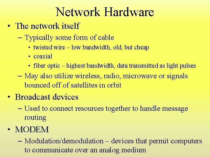 Network Hardware • The network itself – Typically some form of cable • twisted Network Hardware • The network itself – Typically some form of cable • twisted