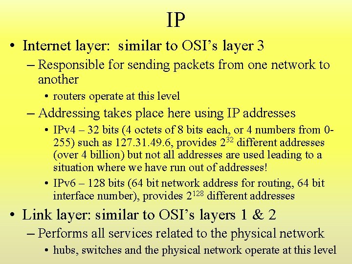 IP • Internet layer: similar to OSI’s layer 3 – Responsible for sending packets IP • Internet layer: similar to OSI’s layer 3 – Responsible for sending packets