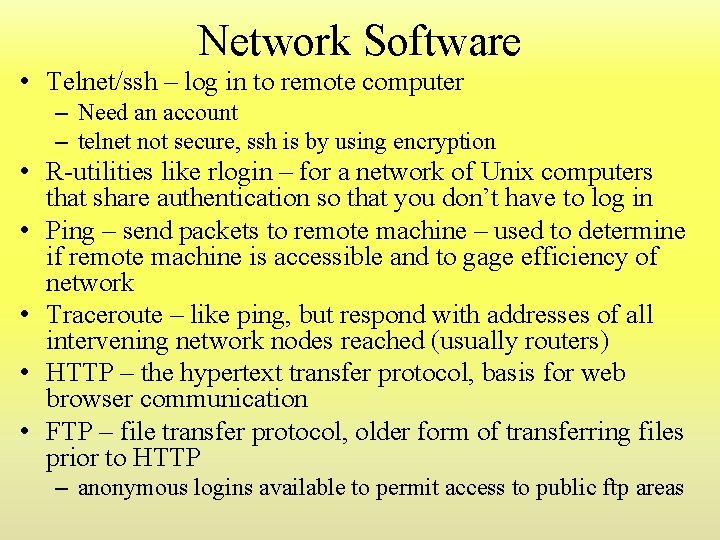 Network Software • Telnet/ssh – log in to remote computer – Need an account Network Software • Telnet/ssh – log in to remote computer – Need an account