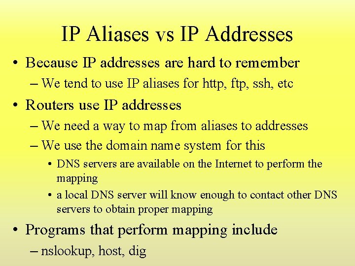 IP Aliases vs IP Addresses • Because IP addresses are hard to remember – IP Aliases vs IP Addresses • Because IP addresses are hard to remember –
