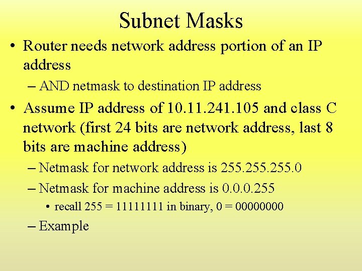 Subnet Masks • Router needs network address portion of an IP address – AND Subnet Masks • Router needs network address portion of an IP address – AND
