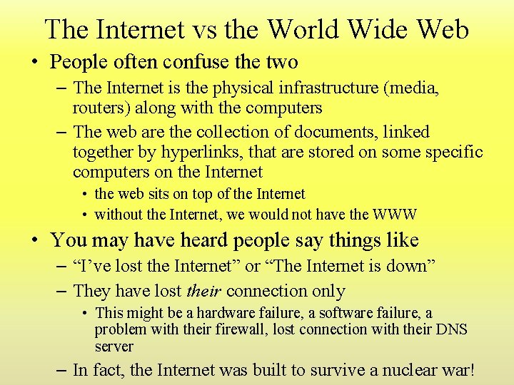 The Internet vs the World Wide Web • People often confuse the two – The Internet vs the World Wide Web • People often confuse the two –