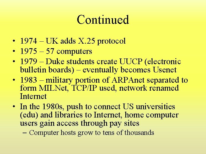 Continued • 1974 – UK adds X. 25 protocol • 1975 – 57 computers Continued • 1974 – UK adds X. 25 protocol • 1975 – 57 computers