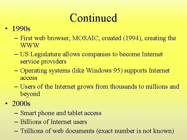 • 1990 s Continued – First web browser, MOSAIC, created (1994), creating the • 1990 s Continued – First web browser, MOSAIC, created (1994), creating the