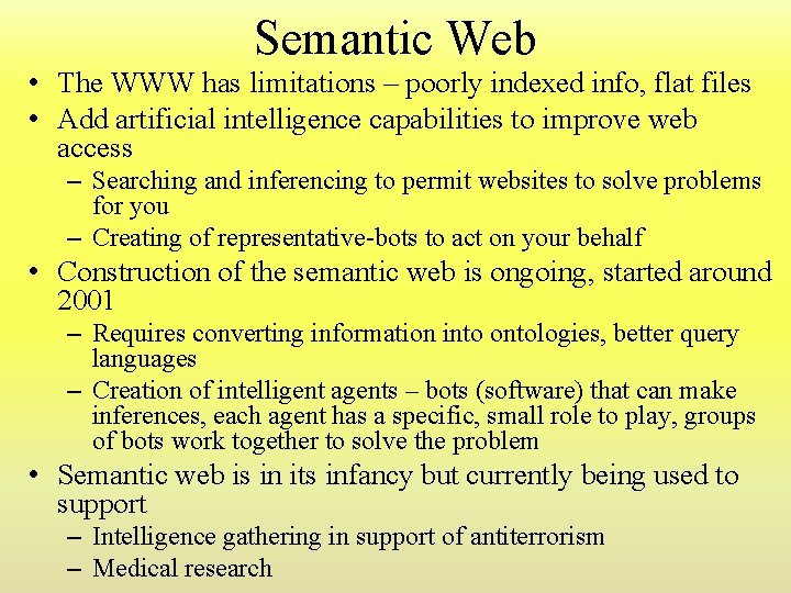 Semantic Web • The WWW has limitations – poorly indexed info, flat files • Semantic Web • The WWW has limitations – poorly indexed info, flat files •