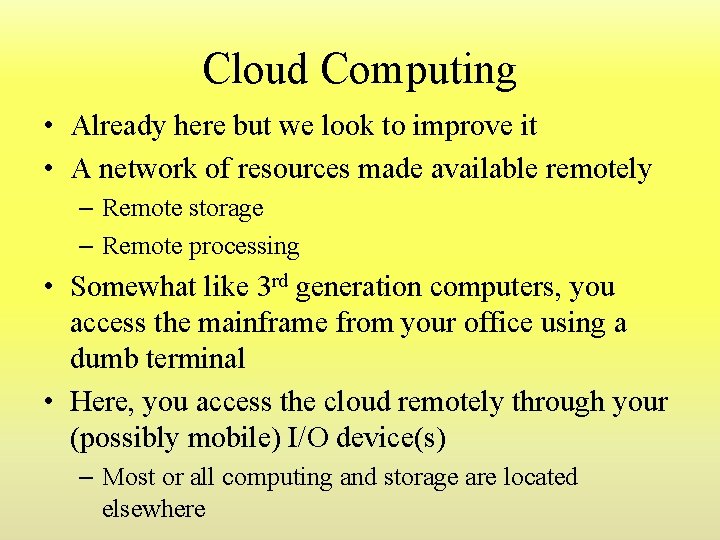 Cloud Computing • Already here but we look to improve it • A network Cloud Computing • Already here but we look to improve it • A network