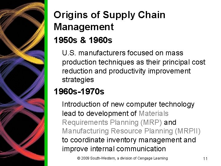 Origins of Supply Chain Management 1950 s & 1960 s U. S. manufacturers focused